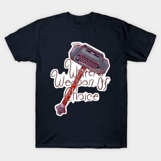 Writer's Weapon of Choice T-Shirt